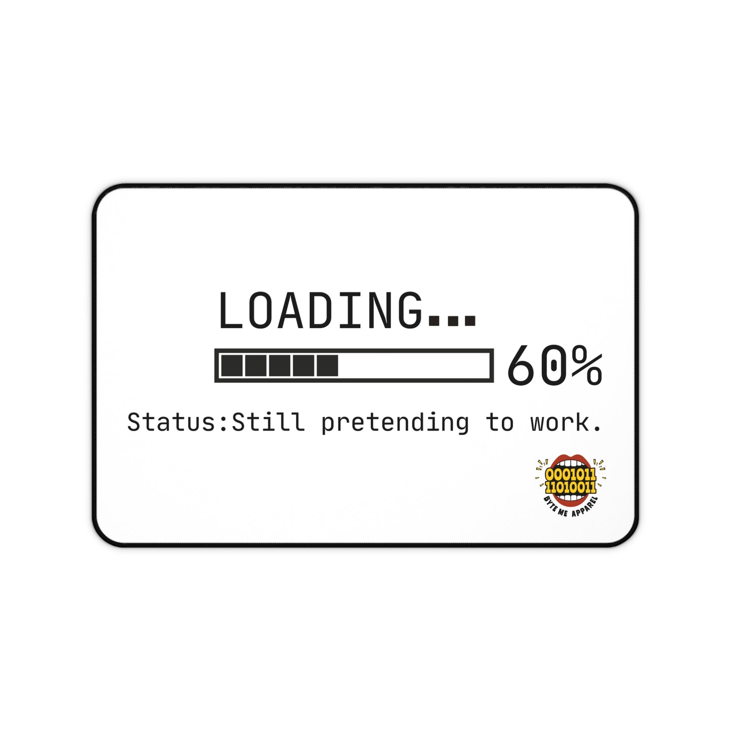 Loading... Status: Still Pretending to Work - Desk Mat